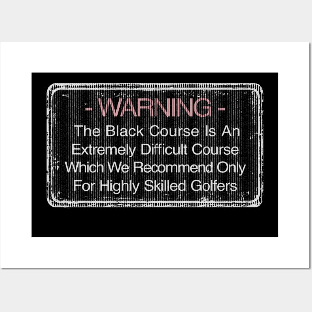 Bethpage Black Warning Sign Golf Course Wall Art by claireprints